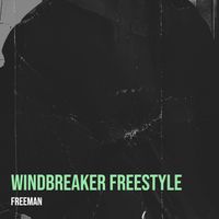 Freeman - Windbreaker Freestyle (Explicit)