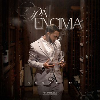 Cesar M - Pa Encima (Explicit)
