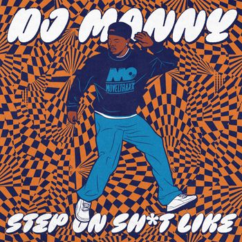 DJ Manny - Step On Shit Like (Explicit)