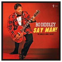 Bo Diddley - Say Man! The Singles & More 1955-62