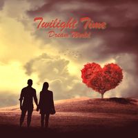 Twilight Time - Dream World