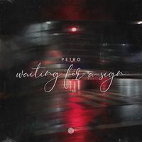 PETRO - Waiting For A Sign