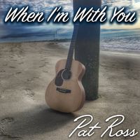Pat Ross - When I'm With You (Explicit)