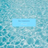 Lee Rosevere - Float
