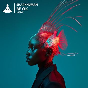 Sharkhuman - Be Ok