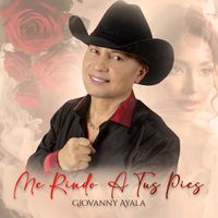 Giovanny Ayala - Me Rindo A Tus Pies