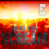Sound The Alarm - Hear You Scream