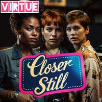 Virtue - Closer Still