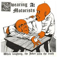 Swearing At Motorists - While Laughing, The Joker Tells The Truth (Explicit)