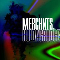 MERCHNTS. - HOLD A GRUDGE