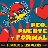 Loquillo - Feo, fuerte y formal (feat. Dani Martín)