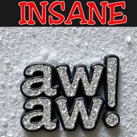 INSANE - Aw! Aw! (Explicit)