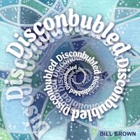 Bill Brown - Disconbubled