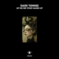 Dark Tunnes - Let Me See Your Hands Up