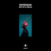 Mutehead - Get up & Relax