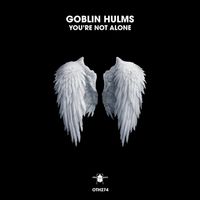 Goblin Hulms - You're Not Alone