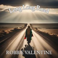 Robbie Valentine - Long Long Road