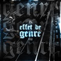 Ts - EFFET DE GENRE (Explicit)