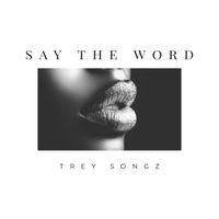Trey Songz - Say The Word