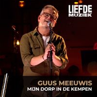 Guus Meeuwis - Mijn Dorp In De Kempen (uit Liefde Voor Muziek)