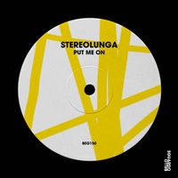 Stereolunga - Put Me On