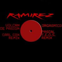 Ramirez - Volcan De Pasion + Orgasmico (Remixes)