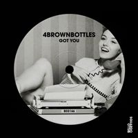 4brownbottles - Got You