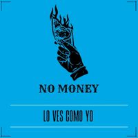 NO MONEY - Lo Ves Como Yo