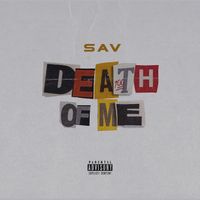 SAV - Death Of Me (Explicit)