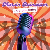 Marvin Rainwater - I Dig You Baby
