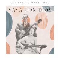Les Paul & Mary Ford - Vaya Con Dios