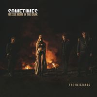 The Blizzards - Sometimes We See More in The Dark (Explicit)