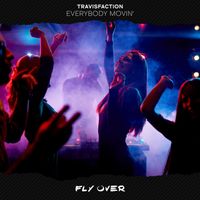Travisfaction - Everybody Movin'