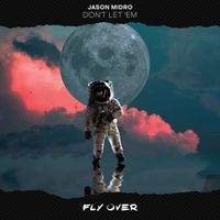 Jason Midro - Don't Let 'Em