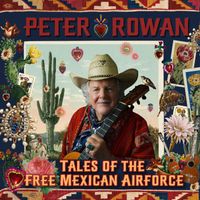 Peter Rowan - Tales of the Free Mexican Airforce