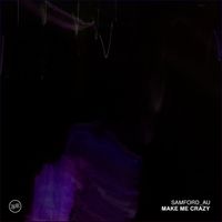Samford_AU - Make Me Crazy