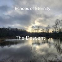 Echoes of Eternity - The Descent
