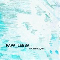 Papa Legba - Morning Air