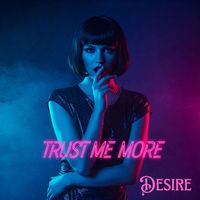 Desire - Trust Me More