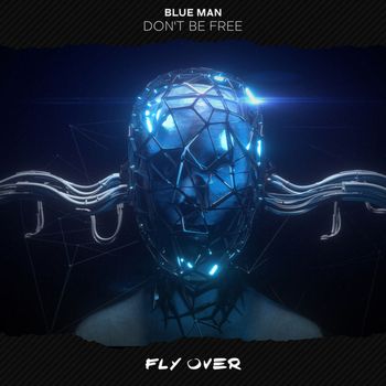 Blue Man - Don't Be Free