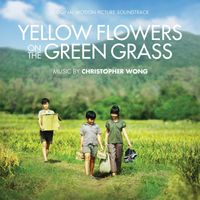 Christopher Wong - Yellow Flowers on the Green Grass (Original Motion Picture Soundtrack)