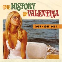 Valentina - The History Of Valentina 1965 - 1981 (Vol. 1)