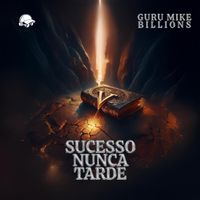 Guru Mike Billions - Sucesso Nunca Tarde