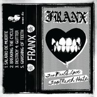 FRANX - Too Much Love, Too Much Hate (Explicit)