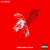 MERCHNTS. - NEVER GOING TO FIT IN (Explicit)