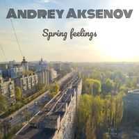 Andrey Aksenov - Spring feelings