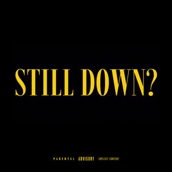 DC De Angelo - STILL DOWN? (Explicit)