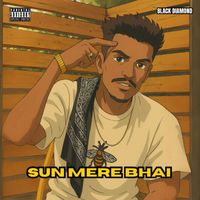 BLACK DIAMOND - Sun Mere Bhai (Explicit)