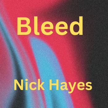 Nick Hayes - Bleed