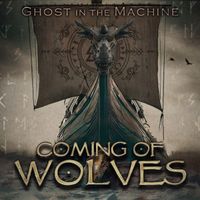 Ghost In The Machine - Coming Of Wolves (Explicit)